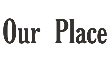 Our Place